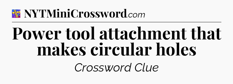 Power tool attachment that makes circular holes Codycross