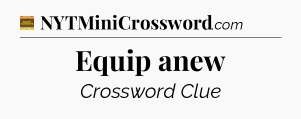 Equip anew - Eugene Sheffer Crossword
