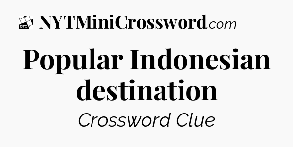 Popular Indonesian destination - Daily Themed Classic Crossword
