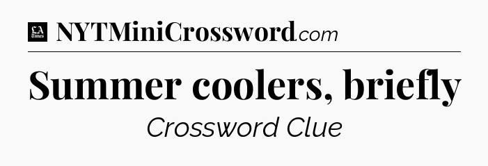 Summer coolers, briefly - LA Times Crossword