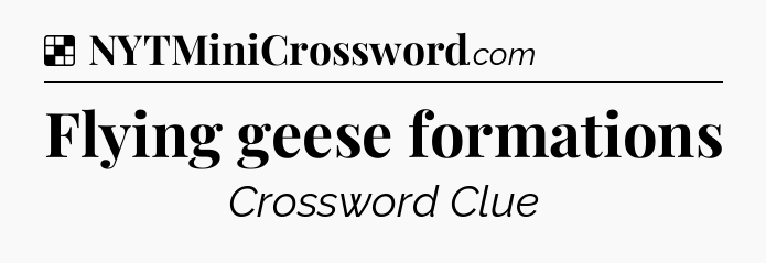 Solution: Flying geese formations - NYT Crossword