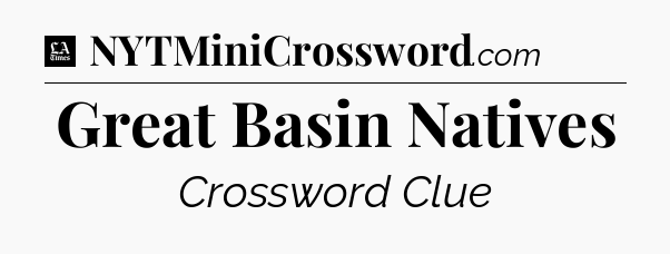 Great Basin Natives - LA Times Crossword