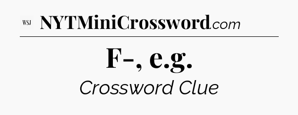 F-, e.g - WSJ Crossword