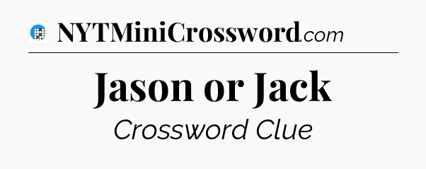 Jason or Jack Crossword Clue