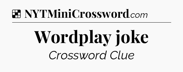 Solution: Wordplay joke - NYT Crossword