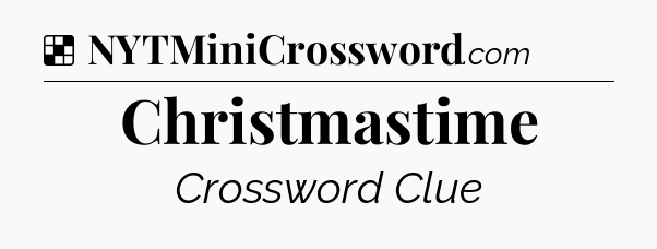 Solution: Christmastime - NYT Crossword