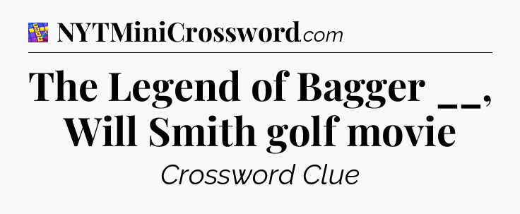 The Legend of Bagger __, Will Smith golf movie Codycross
