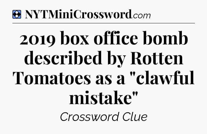 Solution: 2019 box office bomb described by Rotten Tomatoes as a 