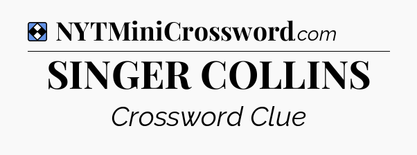 Solution: SINGER COLLINS - NYT Mini Crossword