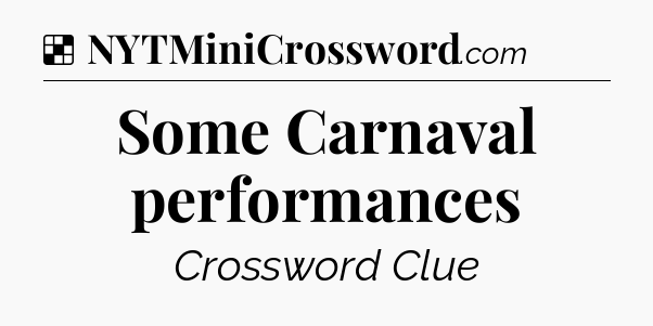 Solution: Some Carnaval performances - NYT Crossword