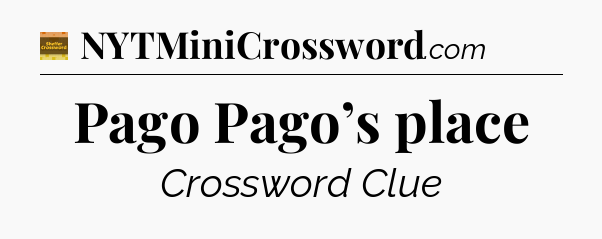 Pago Pago’s place - Eugene Sheffer Crossword