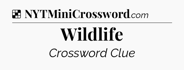 Solution: Wildlife - NYT Crossword