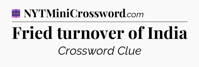 Fried turnover of India - Thomas Joseph Crossword