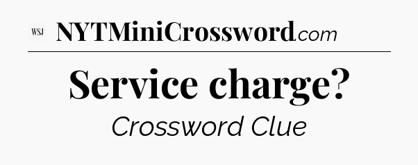 Service charge - WSJ Crossword