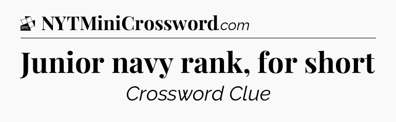 Junior navy rank, for short - Daily Themed Classic Crossword