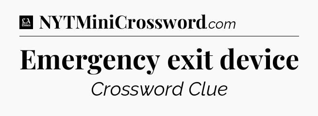 Emergency exit device - LA Times Crossword