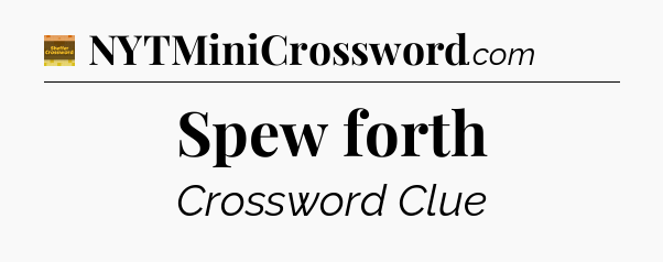 Spew forth - Eugene Sheffer Crossword