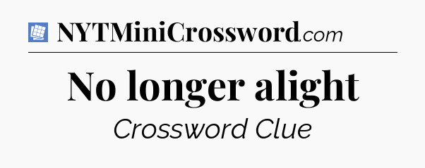 No longer alight Puzzle Page Crossword Clue