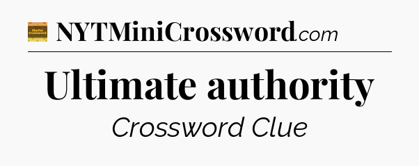 Ultimate authority - Eugene Sheffer Crossword