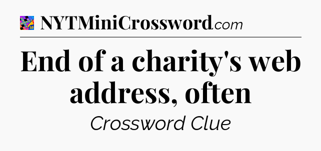 End of a charity's web address, often Crossword Clue