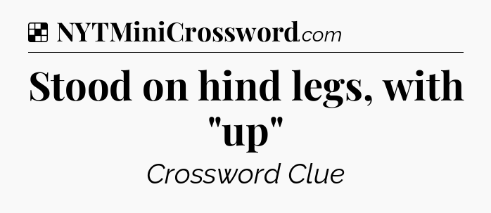 Solution: Stood on hind legs, with 