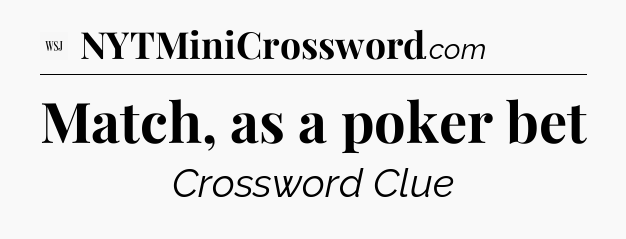 Match, as a poker bet - WSJ Crossword