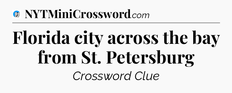 Florida city across the bay from St. Petersburg Crossword Clue
