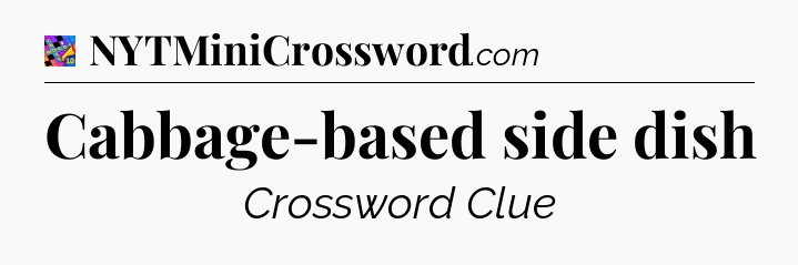 Cabbage-based side dish Crossword Clue