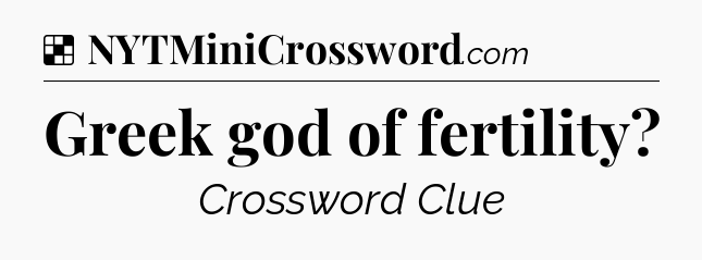 Solution: Greek god of fertility - NYT Crossword