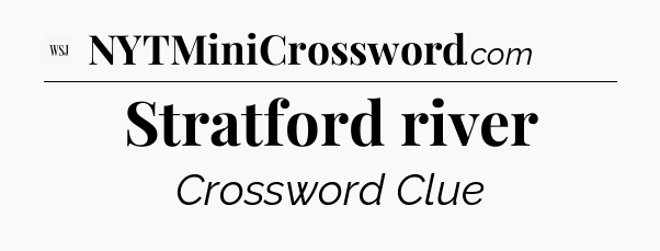Stratford river - WSJ Crossword