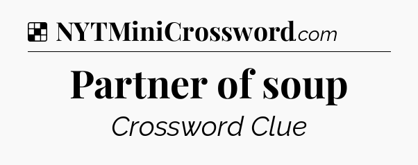 Solution: Partner of soup - NYT Crossword