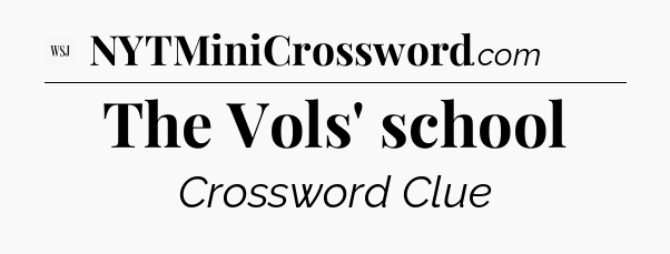 The Vols' school - WSJ Crossword