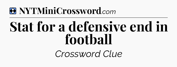Solution: Stat for a defensive end in football - NYT Mini Crossword