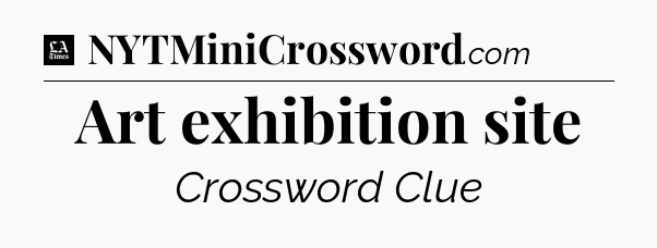 Art exhibition site - LA Times Crossword