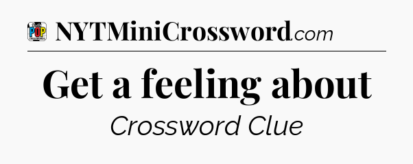 Get a feeling about Crossword Clue