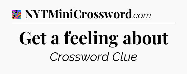 Get a feeling about Crossword Clue