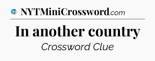 In another country Crossword Clue