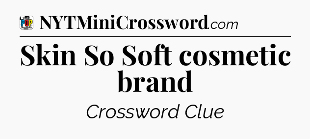 Skin So Soft cosmetic brand Crossword Clue