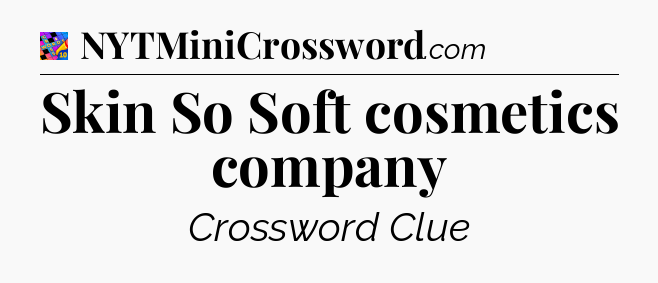 Skin So Soft cosmetics company Crossword Clue