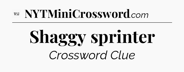 Shaggy sprinter - WSJ Crossword
