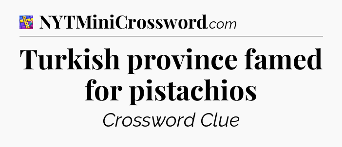 Turkish province famed for pistachios Codycross