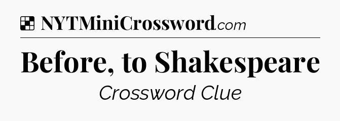 Solution: Before, to Shakespeare - NYT Crossword