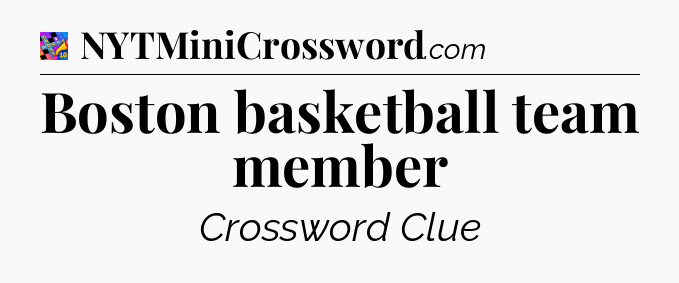 Boston basketball team member Crossword Clue