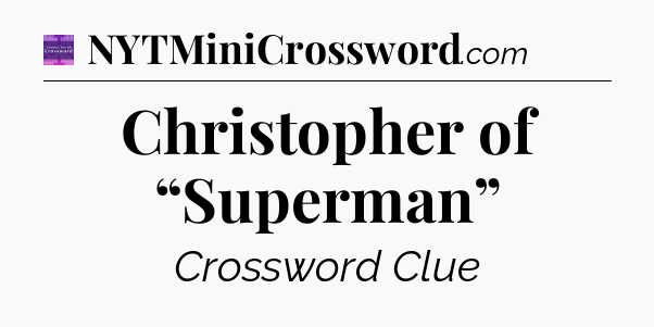 Christopher of “Superman” - Thomas Joseph Crossword