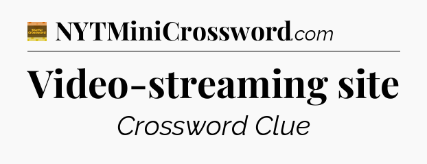 Video-streaming site - Eugene Sheffer Crossword