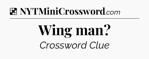 Solution: Wing man - NYT Crossword