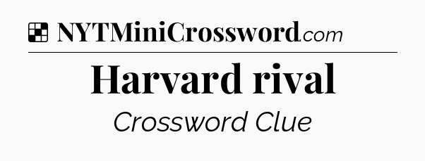 Solution: Harvard rival - NYT Crossword