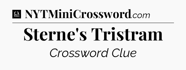 Sterne's Tristram - LA Times Crossword