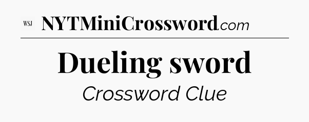 Dueling sword - WSJ Crossword
