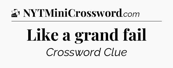 Like a grand fail - Daily Themed Classic Crossword